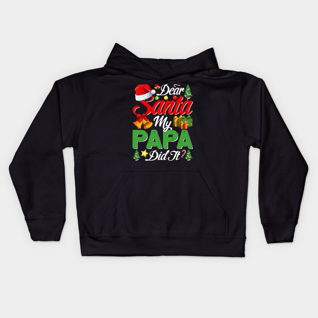 Dear Santa My Papa Did It Funny Kids Hoodie by intelus